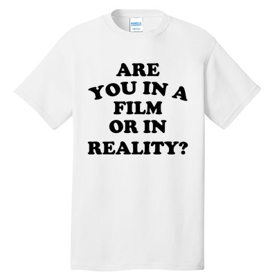 Are You In A Film Or In Reality Funny Movies Quotes Tall T-Shirt