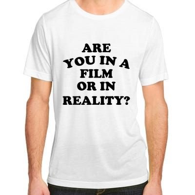 Are You In A Film Or In Reality Funny Movies Quotes Adult ChromaSoft Performance T-Shirt