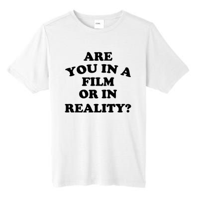 Are You In A Film Or In Reality Funny Movies Quotes Tall Fusion ChromaSoft Performance T-Shirt