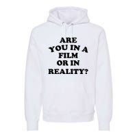 Are You In A Film Or In Reality Funny Movies Quotes Premium Hoodie