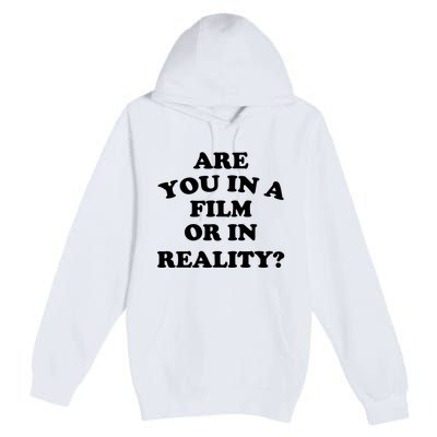 Are You In A Film Or In Reality Funny Movies Quotes Premium Pullover Hoodie