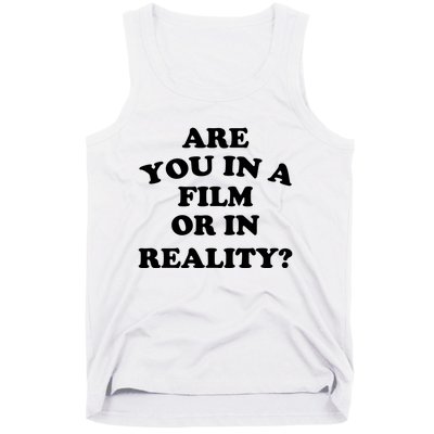 Are You In A Film Or In Reality Funny Movies Quotes Tank Top