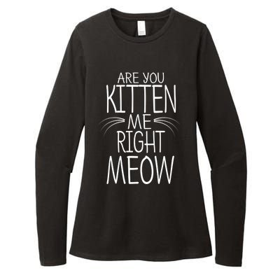 Are You Kitten Me Right Meow Funny Cat Joke Meaningful Gift Womens CVC Long Sleeve Shirt