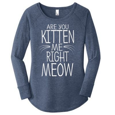 Are You Kitten Me Right Meow Funny Cat Joke Meaningful Gift Women's Perfect Tri Tunic Long Sleeve Shirt