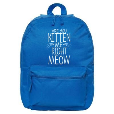 Are You Kitten Me Right Meow Funny Cat Joke Meaningful Gift 16 in Basic Backpack