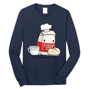 All You Knead Is Love Long Sleeve Shirt