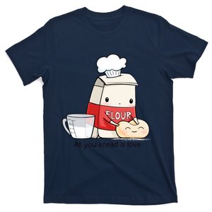 All You Knead Is Love T-Shirt