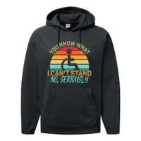 Amputee You Know What I Can't Stand Wheelchair Amputation Performance Fleece Hoodie