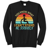 Amputee You Know What I Can't Stand Wheelchair Amputation Tall Sweatshirt