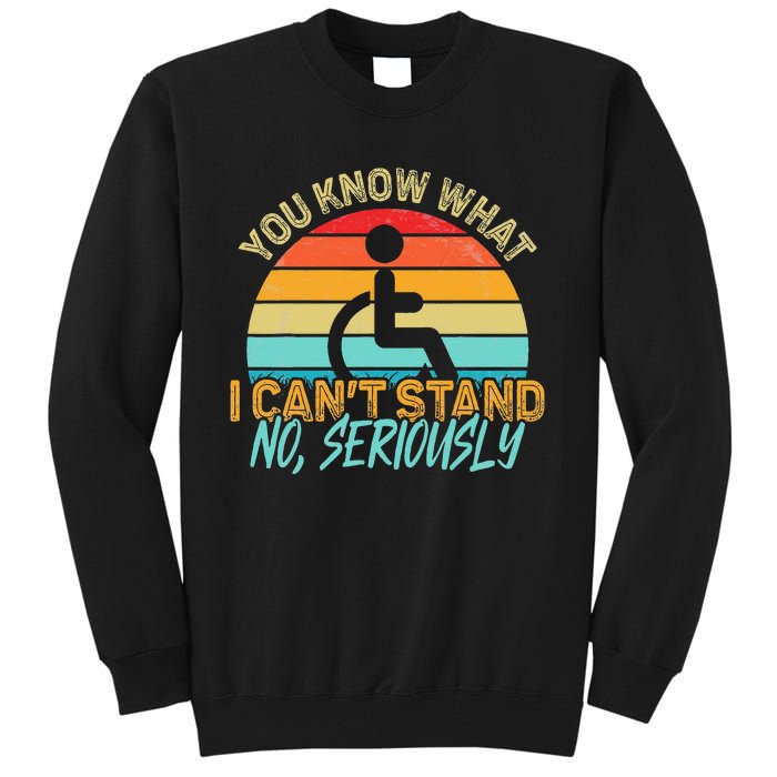 Amputee You Know What I Can't Stand Wheelchair Amputation Tall Sweatshirt