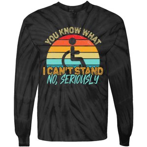 Amputee You Know What I Can't Stand Wheelchair Amputation Tie-Dye Long Sleeve Shirt