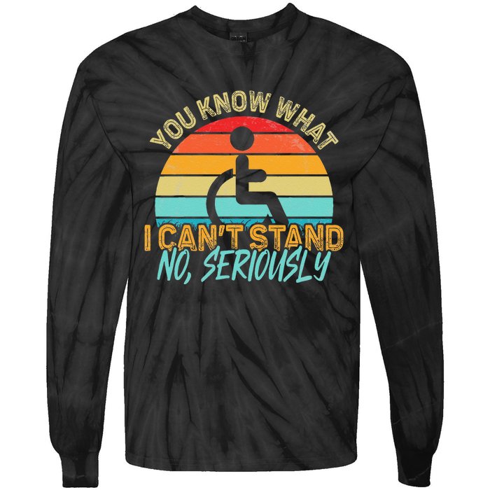 Amputee You Know What I Can't Stand Wheelchair Amputation Tie-Dye Long Sleeve Shirt