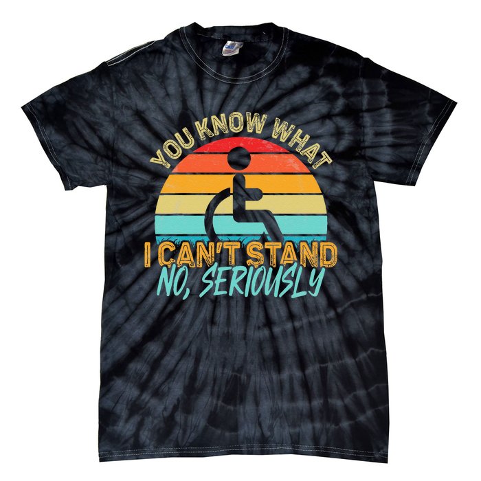 Amputee You Know What I Can't Stand Wheelchair Amputation Tie-Dye T-Shirt