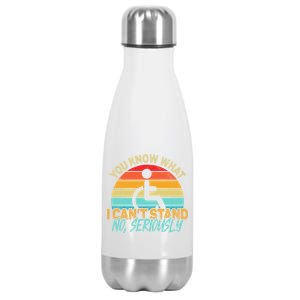 Amputee You Know What I Can't Stand Wheelchair Amputation Stainless Steel Insulated Water Bottle