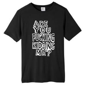 Are You Kidding Me Tall Fusion ChromaSoft Performance T-Shirt