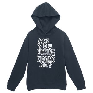 Are You Kidding Me Urban Pullover Hoodie