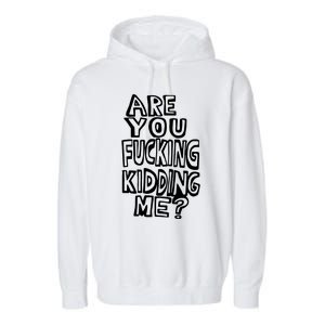 Are You Kidding Me Garment-Dyed Fleece Hoodie