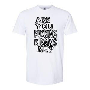 Are You Kidding Me Softstyle CVC T-Shirt