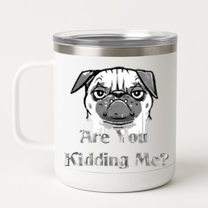 Are You Kidding Me 12 oz Stainless Steel Tumbler Cup