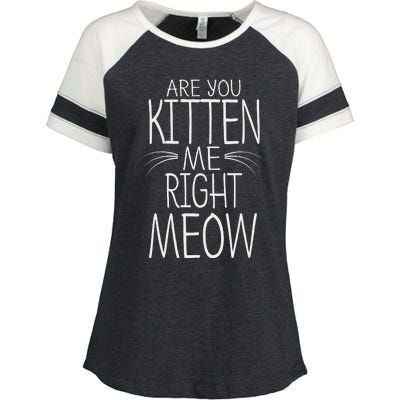 Are You Kitten Me Right Meow Funny Cat Joke Enza Ladies Jersey Colorblock Tee