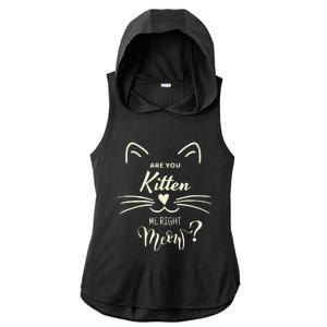 Are You Kitten Me Right Meow Funny Cat Lovers Gifts Ladies PosiCharge Tri-Blend Wicking Draft Hoodie Tank