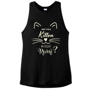 Are You Kitten Me Right Meow Funny Cat Lovers Gifts Ladies PosiCharge Tri-Blend Wicking Tank