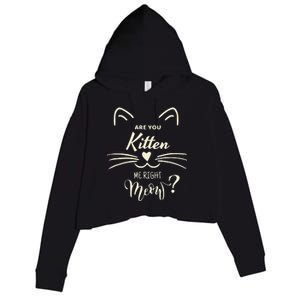 Are You Kitten Me Right Meow Funny Cat Lovers Gifts Crop Fleece Hoodie