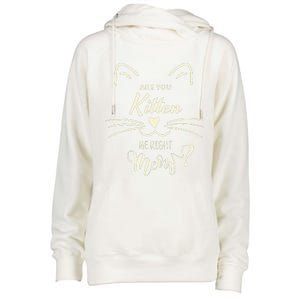 Are You Kitten Me Right Meow Funny Cat Lovers Gifts Womens Funnel Neck Pullover Hood