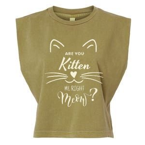 Are You Kitten Me Right Meow Funny Cat Lovers Gifts Garment-Dyed Women's Muscle Tee