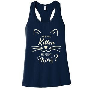 Are You Kitten Me Right Meow Funny Cat Lovers Gifts Women's Racerback Tank