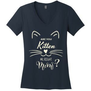 Are You Kitten Me Right Meow Funny Cat Lovers Gifts Women's V-Neck T-Shirt