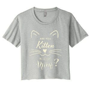 Are You Kitten Me Right Meow Funny Cat Lovers Gifts Women's Crop Top Tee