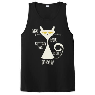 Are You Kitten Me Right Meow Funny Cat Sarcastic PosiCharge Competitor Tank