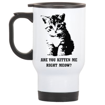 Are You Kitten Me Right Meow Stainless Steel Travel Mug