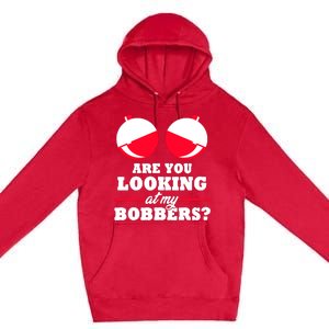 Are You Looking At My Bobbers? Funny Fishing Gifts For Wo Premium Pullover Hoodie