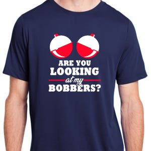 Are You Looking At My Bobbers? Funny Fishing Gifts For Wo Adult ChromaSoft Performance T-Shirt