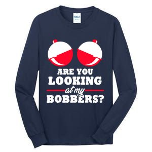 Are You Looking At My Bobbers? Funny Fishing Gifts For Wo Tall Long Sleeve T-Shirt