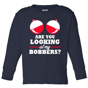 Are You Looking At My Bobbers? Funny Fishing Gifts For Wo Toddler Long Sleeve Shirt