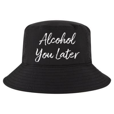 Alcohol You Later Cool Comfort Performance Bucket Hat