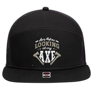 Are You Looking At My Axe For A Axe Thrower Axe Throwing 7 Panel Mesh Trucker Snapback Hat