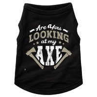 Are You Looking At My Axe For A Axe Thrower Axe Throwing Doggie Tank