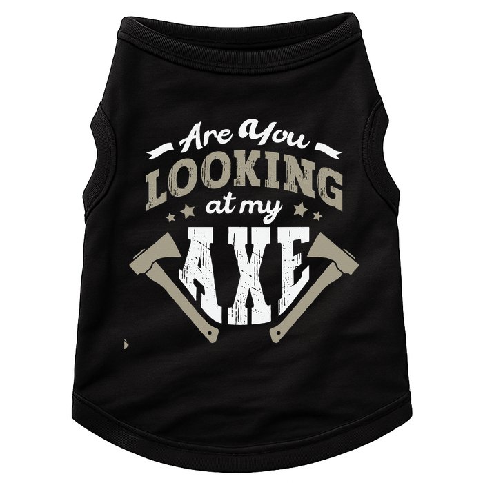 Are You Looking At My Axe For A Axe Thrower Axe Throwing Doggie Tank