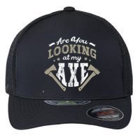 Are You Looking At My Axe For A Axe Thrower Axe Throwing Flexfit Unipanel Trucker Cap