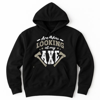 Are You Looking At My Axe For A Axe Thrower Axe Throwing Hoodie