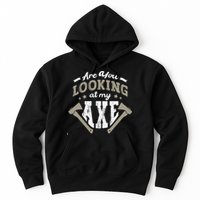 Are You Looking At My Axe For A Axe Thrower Axe Throwing Hoodie