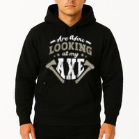 Are You Looking At My Axe For A Axe Thrower Axe Throwing Hoodie
