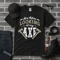 Are You Looking At My Axe For A Axe Thrower Axe Throwing Tall T-Shirt