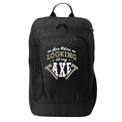 Are You Looking At My Axe For A Axe Thrower Axe Throwing City Backpack