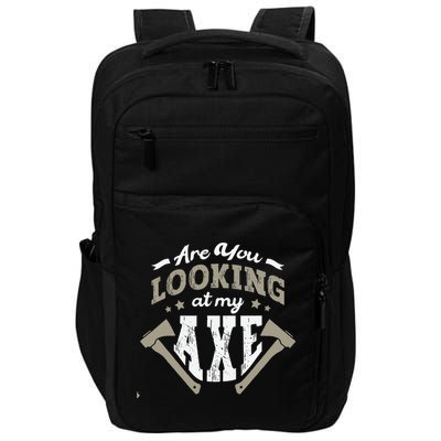 Are You Looking At My Axe For A Axe Thrower Axe Throwing Impact Tech Backpack