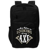 Are You Looking At My Axe For A Axe Thrower Axe Throwing Impact Tech Backpack
